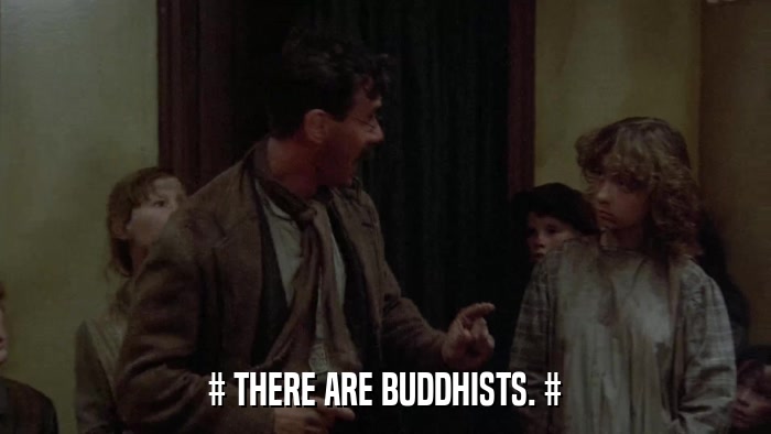 # THERE ARE BUDDHISTS. #  