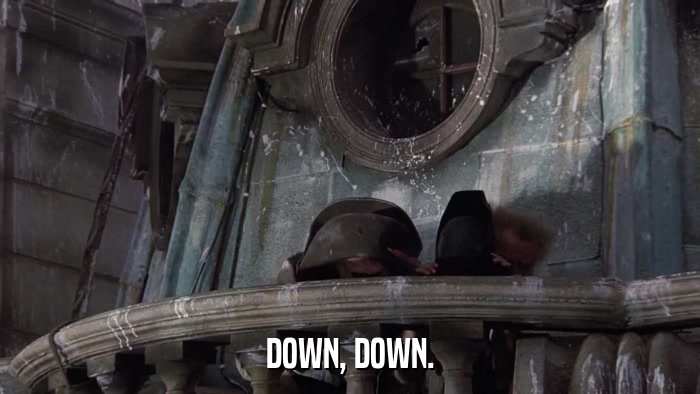 DOWN, DOWN.  