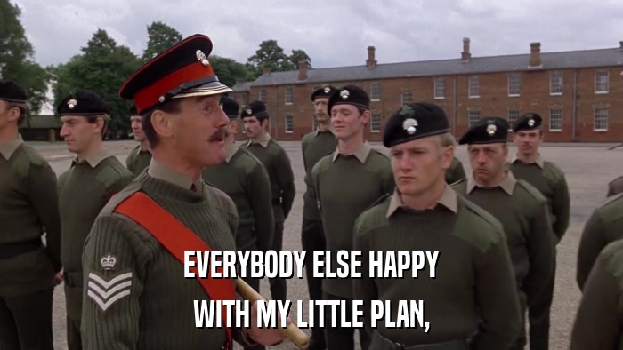EVERYBODY ELSE HAPPY WITH MY LITTLE PLAN, 