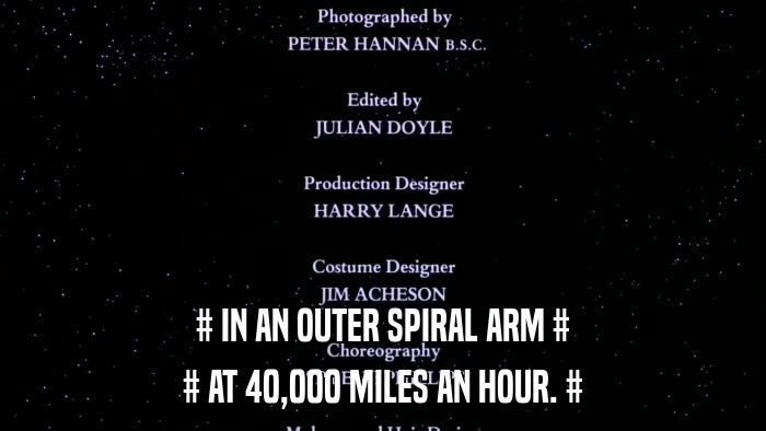 # IN AN OUTER SPIRAL ARM # # AT 40,000 MILES AN HOUR. # 