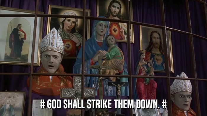 # GOD SHALL STRIKE THEM DOWN. #  