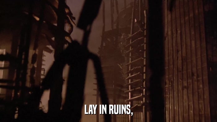 LAY IN RUINS,  
