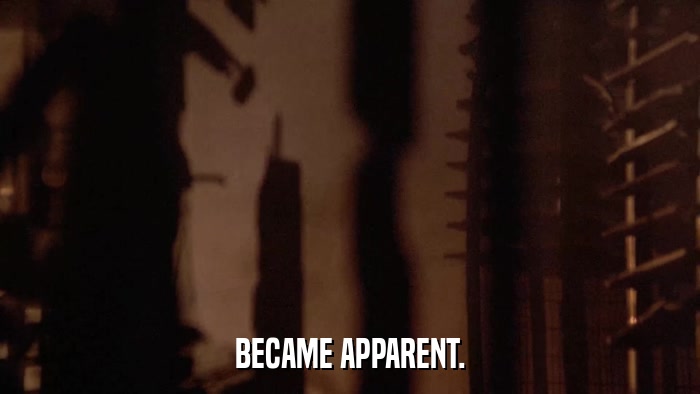 BECAME APPARENT.  