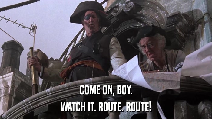 COME ON, BOY. WATCH IT. ROUTE. ROUTE! 