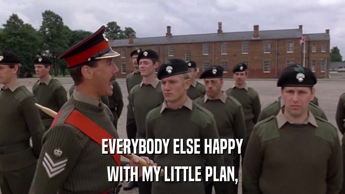 EVERYBODY ELSE HAPPY WITH MY LITTLE PLAN, 