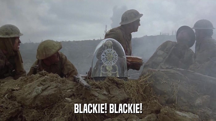 BLACKIE! BLACKIE!  