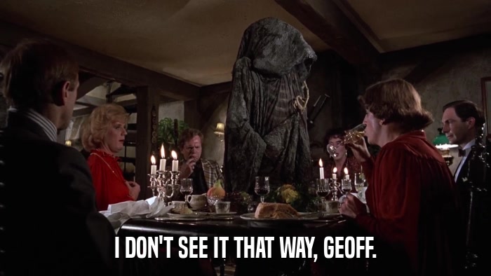 I DON'T SEE IT THAT WAY, GEOFF.  
