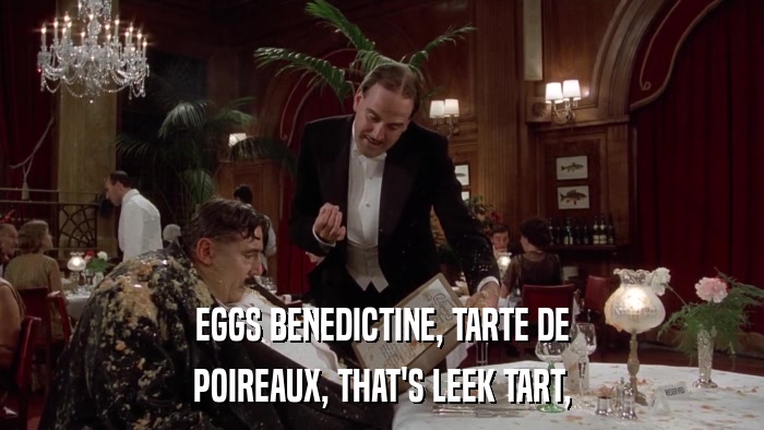 EGGS BENEDICTINE, TARTE DE POIREAUX, THAT'S LEEK TART, 