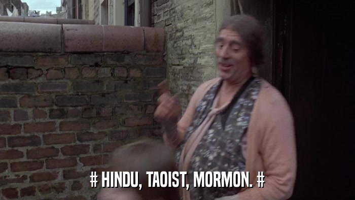 # HINDU, TAOIST, MORMON. #  