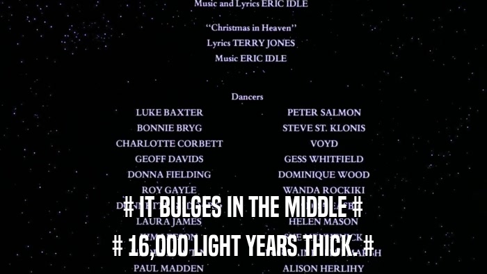 # IT BULGES IN THE MIDDLE # # 16,000 LIGHT YEARS THICK. # 