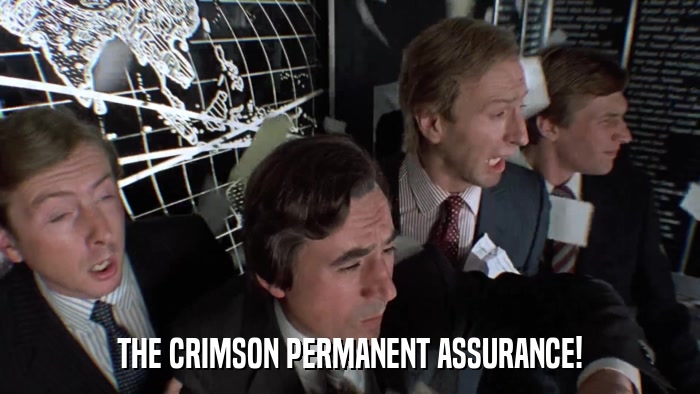 THE CRIMSON PERMANENT ASSURANCE!  