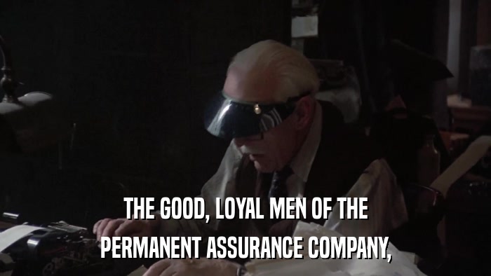 THE GOOD, LOYAL MEN OF THE PERMANENT ASSURANCE COMPANY, 