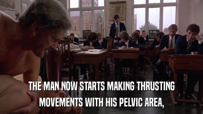 THE MAN NOW STARTS MAKING THRUSTING MOVEMENTS WITH HIS PELVIC AREA, 