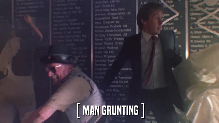 [ MAN GRUNTING ]  