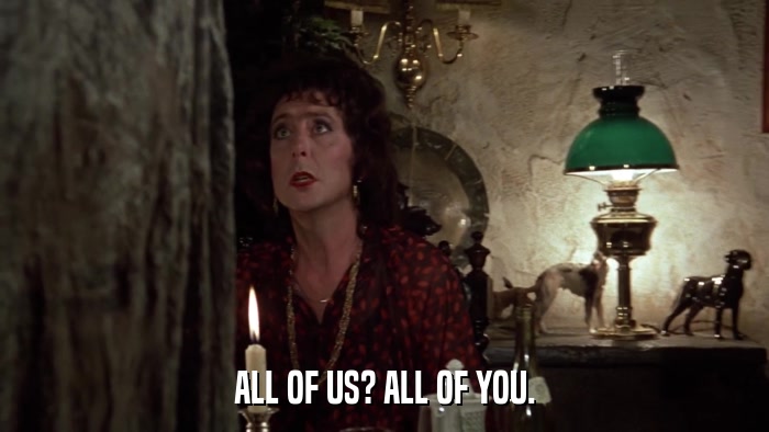 ALL OF US? ALL OF YOU.  