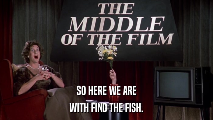 SO HERE WE ARE WITH FIND THE FISH. 
