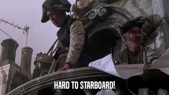 HARD TO STARBOARD!  