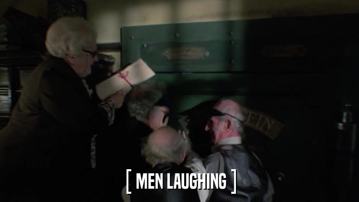 [ MEN LAUGHING ]  
