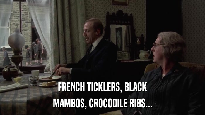 FRENCH TICKLERS, BLACK MAMBOS, CROCODILE RIBS... 