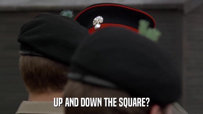 UP AND DOWN THE SQUARE?  