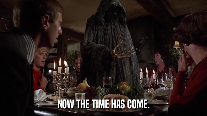 NOW THE TIME HAS COME.  