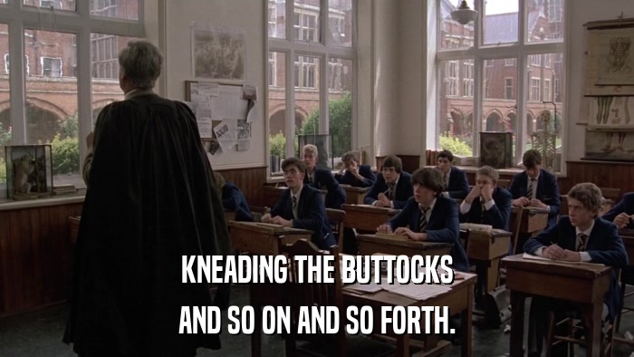 KNEADING THE BUTTOCKS AND SO ON AND SO FORTH. 