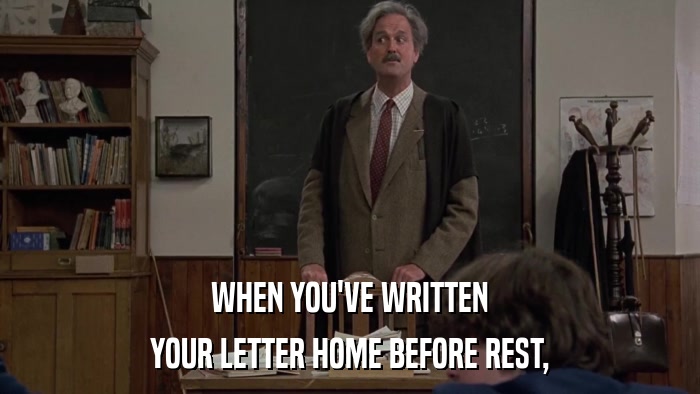 WHEN YOU'VE WRITTEN YOUR LETTER HOME BEFORE REST, 
