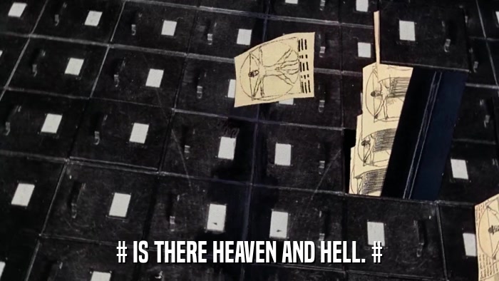 # IS THERE HEAVEN AND HELL. #  