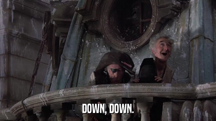 DOWN, DOWN.  