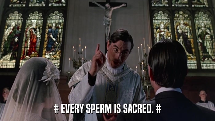# EVERY SPERM IS SACRED. #  