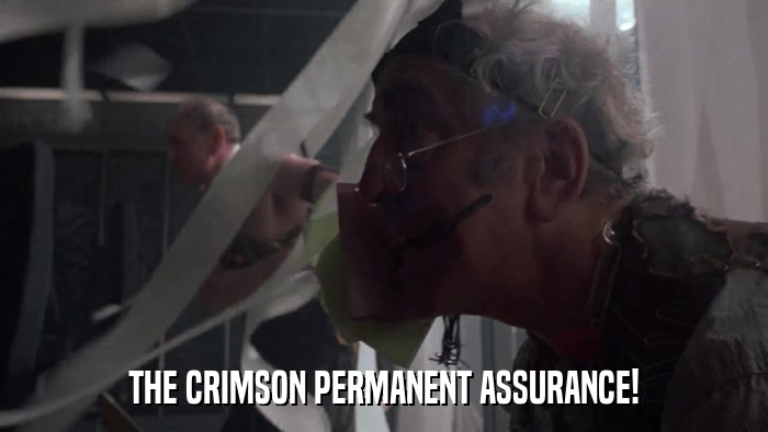 THE CRIMSON PERMANENT ASSURANCE!  