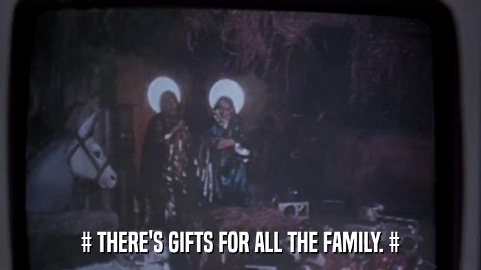 # THERE'S GIFTS FOR ALL THE FAMILY. #  