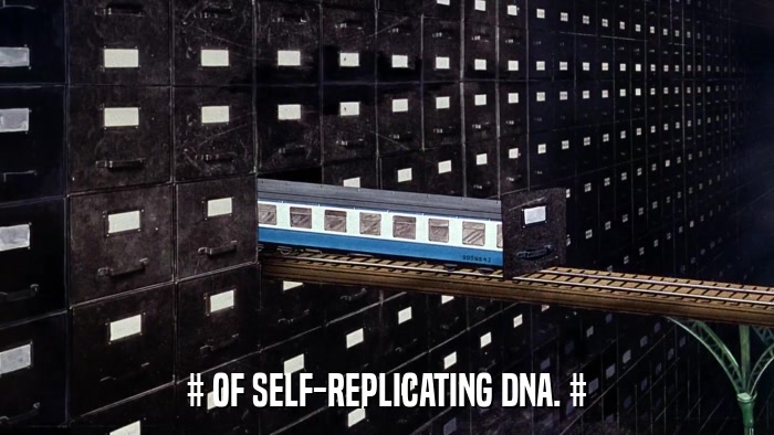 # OF SELF-REPLICATING DNA. #  