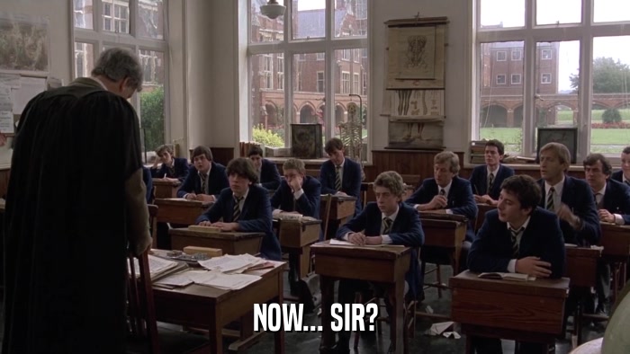 NOW... SIR?  
