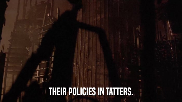 THEIR POLICIES IN TATTERS.  