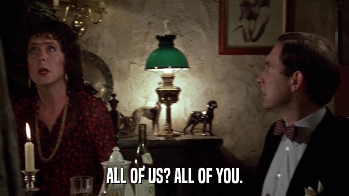 ALL OF US? ALL OF YOU.  