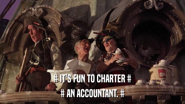 # IT'S FUN TO CHARTER # # AN ACCOUNTANT. # 