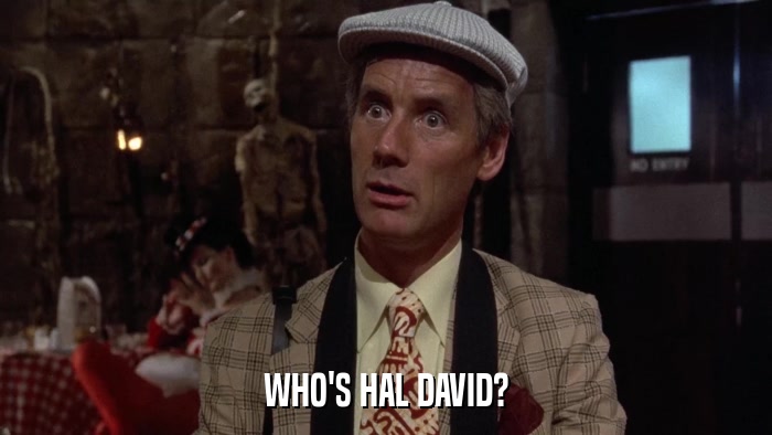 WHO'S HAL DAVID?  