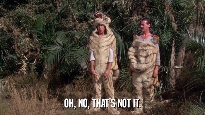 OH, NO, THAT'S NOT IT.  