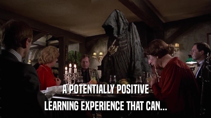 A POTENTIALLY POSITIVE LEARNING EXPERIENCE THAT CAN... 