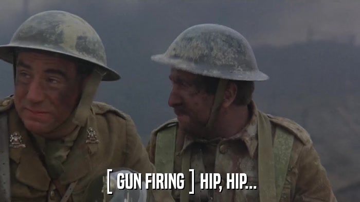 [ GUN FIRING ] HIP, HIP...  