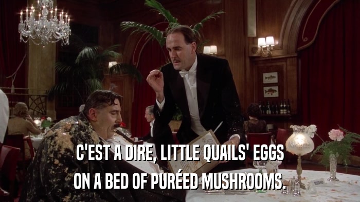 C'EST A DIRE, LITTLE QUAILS' EGGS ON A BED OF PURéED MUSHROOMS. 