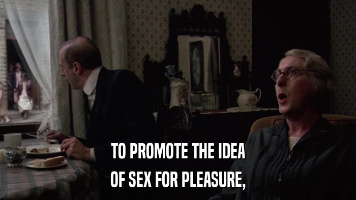 TO PROMOTE THE IDEA OF SEX FOR PLEASURE, 