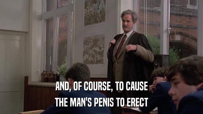 AND, OF COURSE, TO CAUSE THE MAN'S PENIS TO ERECT 