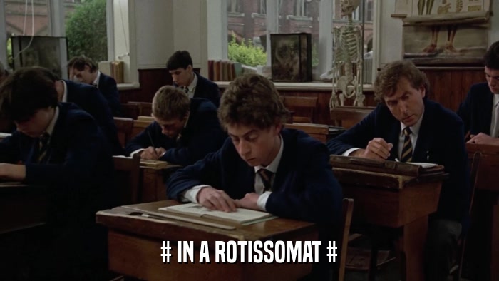 # IN A ROTISSOMAT #  