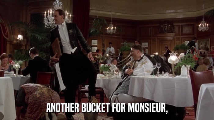 ANOTHER BUCKET FOR MONSIEUR,  