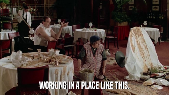 WORKING IN A PLACE LIKE THIS.  