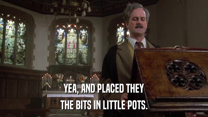 YEA, AND PLACED THEY THE BITS IN LITTLE POTS. 