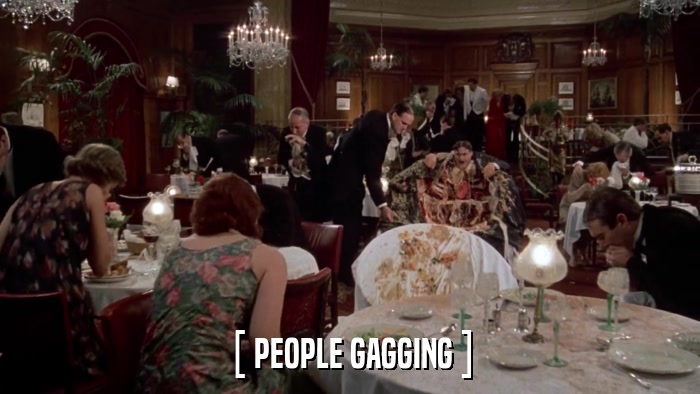 [ PEOPLE GAGGING ]  
