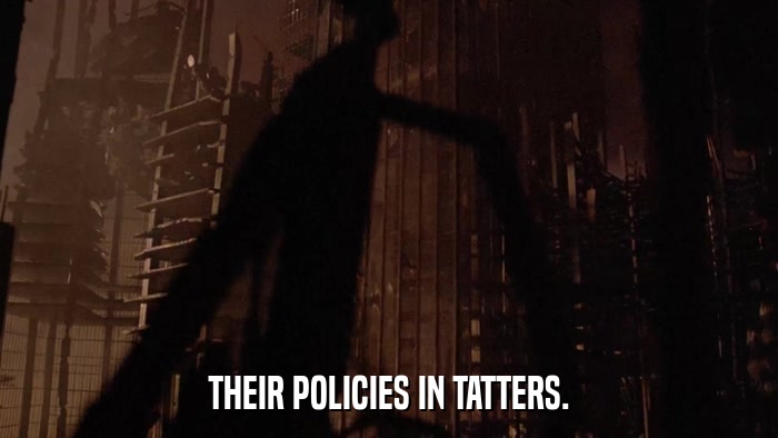 THEIR POLICIES IN TATTERS.  
